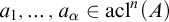 a 1 comma ellipsis comma a Subscript alpha Baseline element of acl Superscript n Baseline left parenthesis upper A right parenthesis