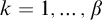 k equals 1 comma ellipsis comma beta