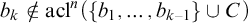 b Subscript k Baseline not an element of acl Superscript n Baseline left parenthesis StartSet b 1 comma ellipsis comma b Subscript k minus 1 Baseline EndSet union upper C right parenthesis