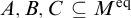 upper A comma upper B comma upper C subset of or equal to upper M Superscript eq