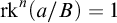 rk Superscript n Baseline left parenthesis a divided by upper B right parenthesis equals 1