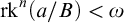 rk Superscript n Baseline left parenthesis a divided by upper B right parenthesis less than omega