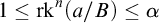 1 less than or equals rk Superscript n Baseline left parenthesis a divided by upper B right parenthesis less than or equals alpha