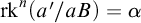 rk Superscript n Baseline left parenthesis a prime divided by a upper B right parenthesis equals alpha