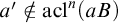 a prime not an element of acl Superscript n Baseline left parenthesis a upper B right parenthesis
