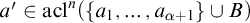 a prime element of acl Superscript n Baseline left parenthesis StartSet a 1 comma ellipsis comma a Subscript alpha plus 1 Baseline EndSet union upper B right parenthesis