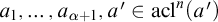 a 1 comma ellipsis comma a Subscript alpha plus 1 Baseline comma a prime element of acl Superscript n Baseline left parenthesis a Superscript prime Baseline right parenthesis