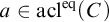 a element of acl Superscript eq Baseline left parenthesis upper C right parenthesis
