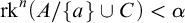rk Superscript n Baseline left parenthesis upper A divided by StartSet a EndSet union upper C right parenthesis less than alpha