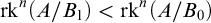 rk Superscript n Baseline left parenthesis upper A divided by upper B 1 right parenthesis less than rk Superscript n Baseline left parenthesis upper A divided by upper B 0 right parenthesis