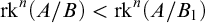 rk Superscript n Baseline left parenthesis upper A divided by upper B right parenthesis less than rk Superscript n Baseline left parenthesis upper A divided by upper B 1 right parenthesis