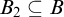 upper B 2 subset of or equal to upper B