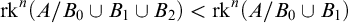 rk Superscript n Baseline left parenthesis upper A divided by upper B 0 union upper B 1 union upper B 2 right parenthesis less than rk Superscript n Baseline left parenthesis upper A divided by upper B 0 union upper B 1 right parenthesis