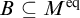 upper B subset of or equal to upper M Superscript eq