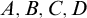 upper A comma upper B comma upper C comma upper D