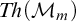 upper T h left parenthesis script upper M Subscript m Baseline right parenthesis