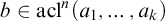 b element of acl Superscript n Baseline left parenthesis a 1 comma ellipsis comma a Subscript k Baseline right parenthesis