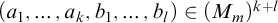 left parenthesis a 1 comma ellipsis comma a Subscript k Baseline comma b 1 comma ellipsis comma b Subscript l Baseline right parenthesis element of left parenthesis upper M Subscript m Baseline right parenthesis Superscript k plus l