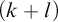 left parenthesis k plus l right parenthesis
