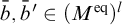 b overbar comma b overbar prime element of left parenthesis upper M Superscript eq Baseline right parenthesis Superscript l