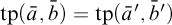 tp left parenthesis a overbar comma b overbar right parenthesis equals tp left parenthesis a overbar prime comma b overbar Superscript prime Baseline right parenthesis