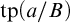 tp left parenthesis a divided by upper B right parenthesis