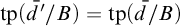 tp left parenthesis d overbar prime divided by upper B right parenthesis equals tp left parenthesis d overbar divided by upper B right parenthesis