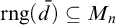 rng left parenthesis d overbar right parenthesis subset of or equal to upper M Subscript n