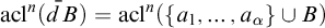 acl Superscript n Baseline left parenthesis d overbar upper B right parenthesis equals acl Superscript n Baseline left parenthesis StartSet a 1 comma ellipsis comma a Subscript alpha Baseline EndSet union upper B right parenthesis