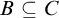 upper B subset of or equal to upper C