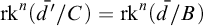 rk Superscript n Baseline left parenthesis d overbar prime divided by upper C right parenthesis equals rk Superscript n Baseline left parenthesis d overbar divided by upper B right parenthesis