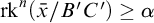 rk Superscript n Baseline left parenthesis x overbar divided by upper B prime upper C Superscript prime Baseline right parenthesis greater than or equals alpha