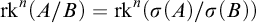 rk Superscript n Baseline left parenthesis upper A divided by upper B right parenthesis equals rk Superscript n Baseline left parenthesis sigma left parenthesis upper A right parenthesis divided by sigma left parenthesis upper B right parenthesis right parenthesis