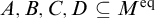 upper A comma upper B comma upper C comma upper D subset of or equal to upper M Superscript eq