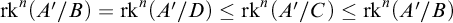 rk Superscript n Baseline left parenthesis upper A prime divided by upper B right parenthesis equals rk Superscript n Baseline left parenthesis upper A prime divided by upper D right parenthesis less than or equals rk Superscript n Baseline left parenthesis upper A prime divided by upper C right parenthesis less than or equals rk Superscript n Baseline left parenthesis upper A prime divided by upper B right parenthesis