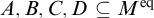 upper A comma upper B comma upper C comma upper D subset of or equal to upper M Superscript eq