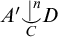 upper A prime ⌣ vertical bar Superscript n Baseline Underscript upper C Endscripts upper D
