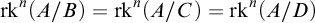 rk Superscript n Baseline left parenthesis upper A divided by upper B right parenthesis equals rk Superscript n Baseline left parenthesis upper A divided by upper C right parenthesis equals rk Superscript n Baseline left parenthesis upper A divided by upper D right parenthesis