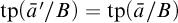 tp left parenthesis a overbar prime divided by upper B right parenthesis equals tp left parenthesis a overbar divided by upper B right parenthesis