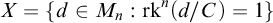 upper X equals StartSet d element of upper M Subscript n Baseline colon rk Superscript n Baseline left parenthesis d divided by upper C right parenthesis equals 1 EndSet