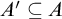 upper A prime subset of or equal to upper A