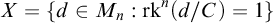 upper X equals StartSet d element of upper M Subscript n Baseline colon rk Superscript n Baseline left parenthesis d divided by upper C right parenthesis equals 1 EndSet