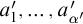 a prime 1 comma ellipsis comma a prime Subscript alpha Sub Superscript prime Subscript