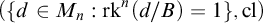 left parenthesis StartSet d element of upper M Subscript n Baseline colon rk Superscript n Baseline left parenthesis d divided by upper B right parenthesis equals 1 EndSet comma cl right parenthesis