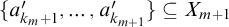 StartSet a prime Subscript k Sub Subscript m Subscript plus 1 Baseline comma ellipsis comma a Subscript k Sub Subscript m plus 1 Subscript Superscript prime Baseline EndSet subset of or equal to upper X Subscript m plus 1