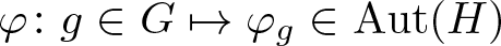 phi colon g element of upper G right arrow from bar phi g element of Aut left parenthesis upper H right parenthesis