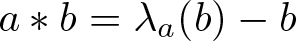 a asterisk b equals lamda a left parenthesis b right parenthesis minus b
