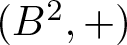 left parenthesis upper B 2 comma plus right parenthesis