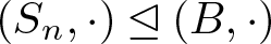 left parenthesis Sn comma dot right parenthesis normal subgroup of or equal to left parenthesis upper B comma dot right parenthesis