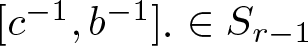 left bracket c minus 1 comma b minus 1 right bracket dot element of Sr minus 1